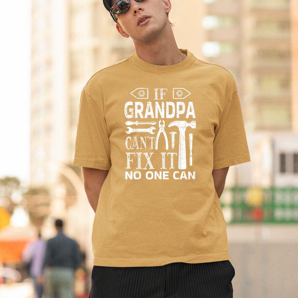 Thebestfathersonsmatchingshirts If Grandpa Can't Fix It No One Can - Father's Day Birthday Unisex T-shirt